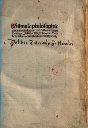 Sum[m]ule philosophie rationalis: seu logica: excelle[n]tissimi artium et theologie p[ro]fessoris M[a]g[ist]ri Nicolai Dorbelli : s[e]c[un]d[u]m doctrina[m] doctoris subtil[is] Scoti