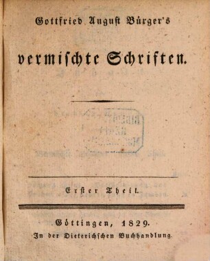 Gottfried August Bürger's sämmtliche Werke. 3, Vermischte Schriften ; Theil 1