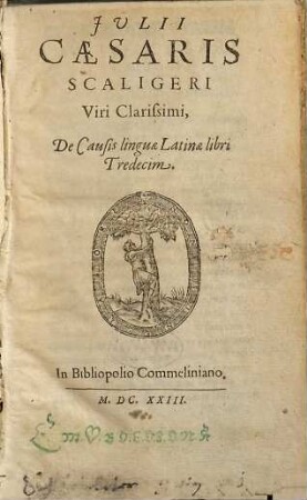 Iulii Caesaris Scaligeri Viri clarissimi De Causis linguae Latinae : libri tredecim