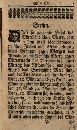 Neue und accurate Vorstellung Der Königreiche Sicilien und Sardinien : Darinnen entworffen und abgehandelt Dieser Königreiche mancherley Nahmens-Veränderung ... ; Benebst einer gründlich- und ausführlichen Beschreibung, was diese Königreiche ... durch grausame Erdbidem ... des ... Bergs Aetna erlitten ; Mit schönen Kupffern gezieret