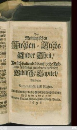 2: In sich haltend die auf hohe Fest- und Son[n]tage zu lesen verordnete Biblische Capitel/ Mit denen Summarien und Nutzen