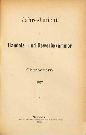 Jahresbericht der Handels- und Gewerbekammer Oberbayern. 1887