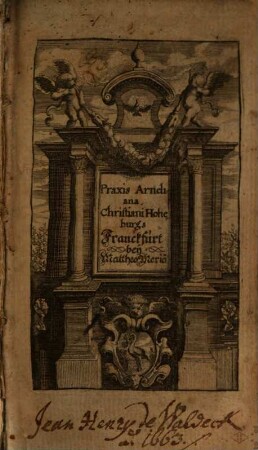 Praxis Arndiana : Das ist, Hertzens-Seufftzer, über die vier Bücher Wahren Christenthumbs S. Johann Arnds, welche den Kern, Marck und Safft, der Lehre dieses Hocherleuchten und Geistreichen Lehrers allen Andächtigen Gottergebenen Seelen einfältig vorstellen und erklären: Bey jetziger Heuchel-Zeit hertzgründlich zu betrachten, und in täglicher Übung deß Christenthumbs inniglich zu practiciren: Auff daß das falsche, Heuchel- Schein- und Spott-Christenthumb falle, und das wahre lebendige Hertzens-Christenthumb wieder auffgehe