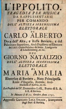 L' Ippolito : tragedia per musica da rappresentarsi per comando dell'altezza serenissima elettorale di Carlo Alberto ... nel giorno natalizio dell'altezza serenissia elettorale di Maria Amalia ...