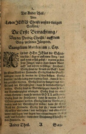 Leben Iesu Christi : Auß Den Heyligen vier Euangeliste[n], mit Glaubens, vnd Lebens-Lehren, auch liebreichen Tröstungen, vnd sonderbaren Gebetten, bestes fleisses erklärt, ..., 2. Der Andere Theyl
