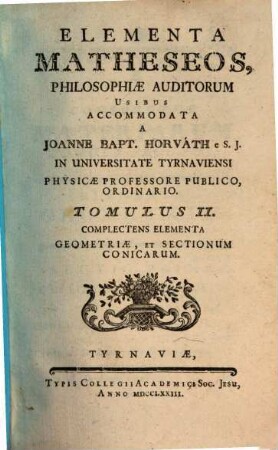 Elementa Matheseos, Philosophiae Auditorum Usibus Accommodata, 2. Complectens Elementa Geometriae, Et Sectionum Conicarum