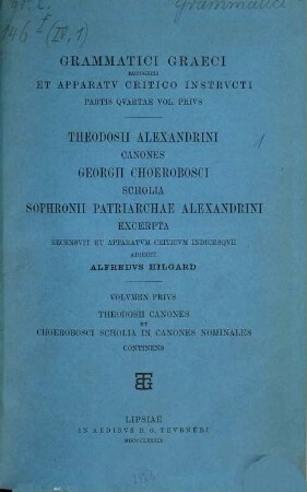 Theodosii Alexandrini canones, 1. Prolegomena, Theodosii canones et Choerobosci scholia in canones nominales continens