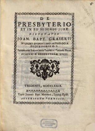 De presbyterio, et in eo sedendi iure disputatio Joan. Bapt. Graserii