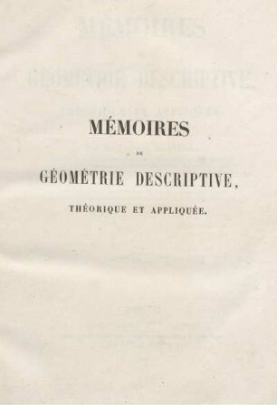 Text: Mémoires de Géométrie descriptive, théorique et appliquée. Text