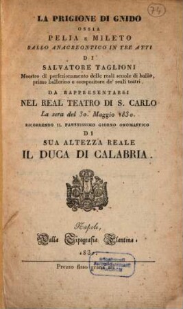 La prigione di Gnido ossia Pelia e Mileto : ballo anacreontico in tre atti ; da rappresentarsi nel Real Teatro di S. Carlo la sera del 30. maggio 1830
