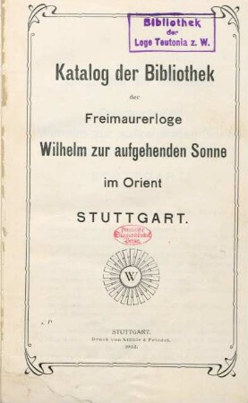 Katalog der Bibliothek der Freimaurerloge Wilhelm zur aufgehenden Sonne im Orient Stuttgart