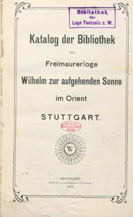 Katalog der Bibliothek der Freimaurerloge Wilhelm zur aufgehenden Sonne im Orient Stuttgart