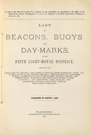 List of beacons, buoys, and day-marks in the Fifth Light-House District, embraced the 1. Seacoast of Virginia and North Carolina from Metomkin Inlet, Virginia, to New River Inlet, North Carolina, 2. Chesapeake Bay and tributaries, 3. James River and tributaries, 4. Potomac River and tributaries, 5. Hatteras and Ocracoke Inlets, North Carolina, 6. Beaufort, Core, Pamlico, and Albermarle Sounds, and their tributaries, North Carolina. 1896 (1897)