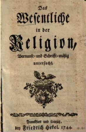 Das Wesentliche in der Religion : Vernunft- und Schrifft-mäßig untersucht