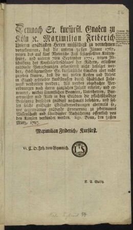 Demnach Sr. kurfürstl. Gnaden zu Köln [et]c. Maximilian Friderich Unserm gnädigsten Herrn mißfälligst zu vernehmen vorgekommen, daß die unterm 31sten Jänner 1767, wegen des auf fünf Rheinische Fuß festgestellten Karrenspurs, und unterm 7ten September 1771, wegen Abschaffung des Kopfnägelbeschlages der Rädern, erlassene gnädigste Verordnungen gehorsamst nicht befolget werden ... : Sign. Bonn, den 31sten März, 1783