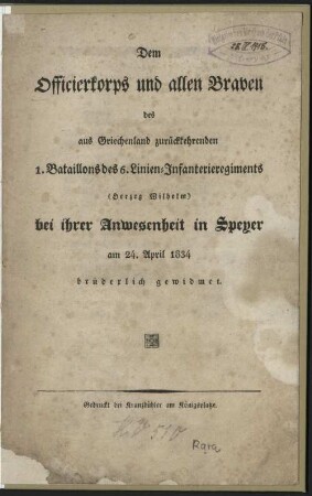Dem Officierkorps und allen Braven des aus Griechenland zurückkehrenden 1. Bataillons des 6. Linien-Infanterieregiments (Herzog Wilhelm) bei ihrer Anwesenheit in Speyer am 24. April 1834 brüderlich gewidmet