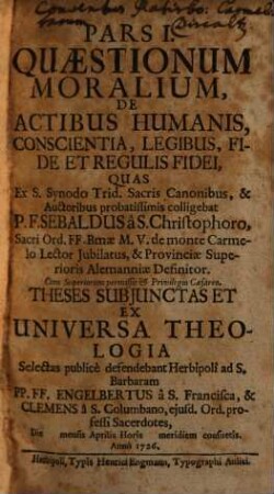 Pars I. Quaestionum Moralium, De Actibus Humanis, Conscientia, Legibus, Fide et Regulis Fidei