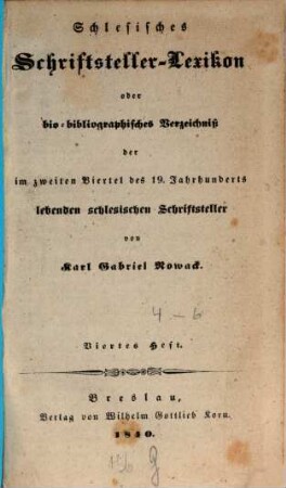 Schlesisches Schriftsteller-Lexikon oder bio-bibliographisches Verzeichnis der im zweiten Viertel des 19. Jahrhunderts lebenden schlesischen Schriftsteller, 4
