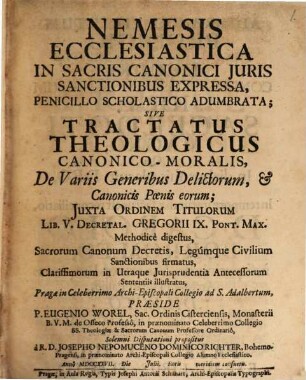 Nemesis ecclesiastica in sacris canonici iuris sanctionibus expressa, penicillo scholast. adumbrata, s. tract. ... de variis generibus delictor. ...
