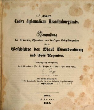 Codex diplomaticus Brandenburgensis : Sammlung der Urkunden, Chroniken und sonstigen Quellenschriften für die Geschichte der Mark Brandenburg und ihrer Regenten. Haupttheil 3, Sammlung für allgemeine Landes- und kurfürstliche Haus-Angelegenheiten