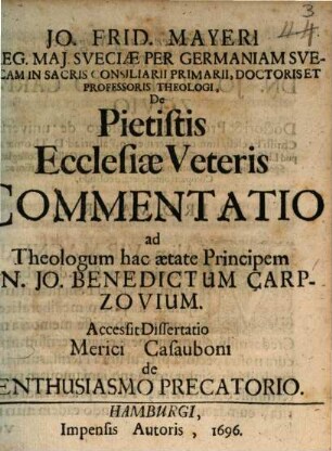 Jo. Frid. Mayeri ... De Pietistis Ecclesiae Veteris Commentatio ad Theologum hac aetate Principem Dn. Jo. Benedictum Carpzovium