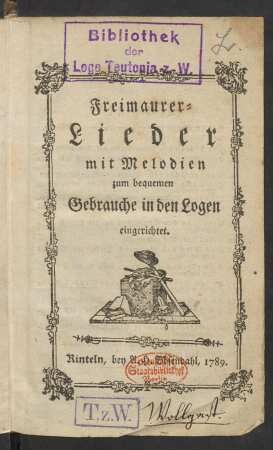 Freimaurer-Lieder mit Melodien zum bequemen Gebrauche in den Logen eingerichtet