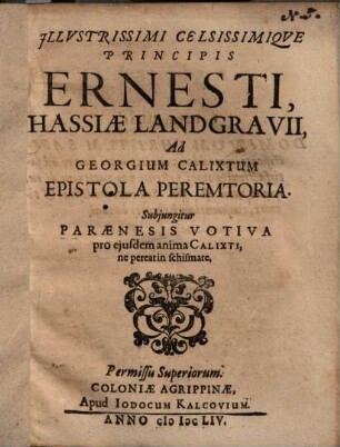 Illustrissimi ... Ernesti Hassiae Landgravii ad Georgium Calixtum epistola peremptoria ...