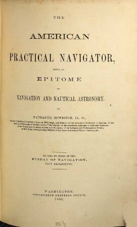 The American practical navigator : an epitome of navigation and nautical astronomy. 1882