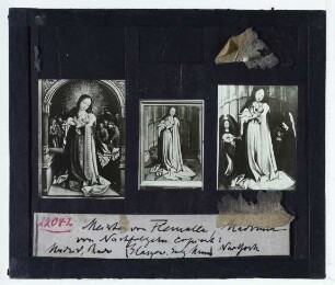 Orley, Madonna mit musizierenden Engeln,Campin (nach), Madonna in der Apsis (New York MMA),Campin (nach), Madonna in der Apsis (Glasgow)