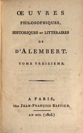 Oeuvres philosophiques, historiques et litteraires de D'Alembert, 13