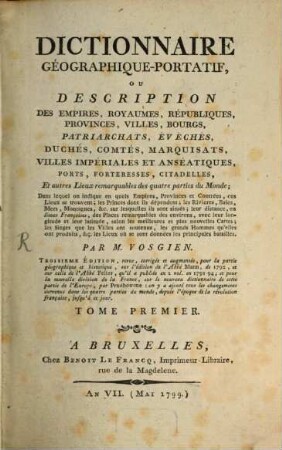 Dictionnaire géographique-portatif, ou description des royaumes, provinces, villes, patriarchats, évêchés, duchés, comtés, marquisats, villes impériales et anséatiques, ports, forteresses, citadelles, et autres lieux remarquables des quatre parties du monde ..., 1. A - L