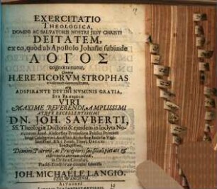 Exercitatio theol. Domini ac Salvatoris Nostri Jesu Christi deitatem ex eo, quod ab apostolo Johanne subinde logos cognominatur, contra haereticorum strophas evidenter demonstrans