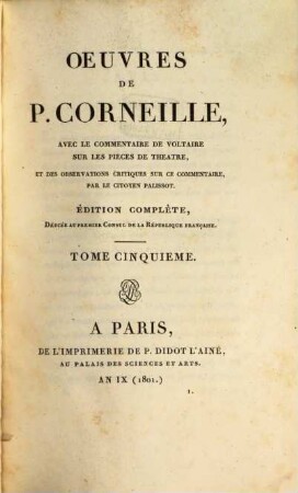 Oeuvres de P. Corneille : avec le commentaire de Voltaire sur les pieces de theatre, et des observations critiques sur ce commentaire par le citoyen Palissot. 5