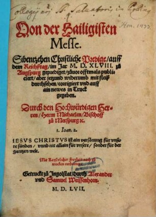 Von der Hailigisten Messe : Sibentzehen Christliche Predige, auff dem Reichßtag, im Jar M.D.XLVIII. zu Augspurg geprediget