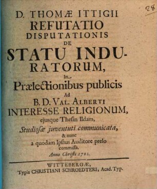 D. Thomae Itigii Refutatio Disputationis De Statu Induratorum
