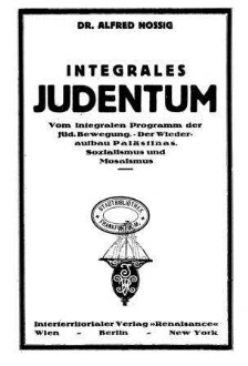 Integrales Judentum : vom integralen Programm der jüdischen Bewegung ; der Wiederaufbau Palästinas ; Sozialismus u. Mosaismus / von Alfred Nossig