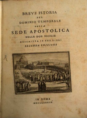Breve istoria del dominio temporale della sede apostolica nelle due Sicilie : descritta in tre libri