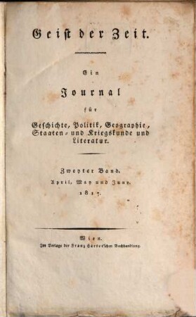 Geist der Zeit : ein Journal für Geschichte, Politik, Geographie, Staaten- und Kriegskunde und Literatur. 1817,2 = Apr. - Juny