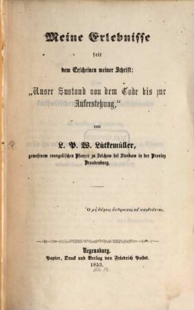 Meine Erlebnisse seit dem Erscheinen meiner Schrift: "Unser Zustand von dem Tode bis zur Auferstehung"