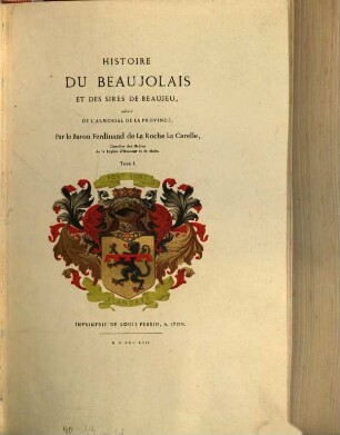 Histoire du Beaujolais et des Sires de Beaujeu, suivie de l‛armorial de la Province, 1