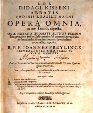 R.D.P. Didaci Nisseni Abbatis Ordinis S. Basilii Magni Opera Omnia : in tres Tomos digesta, 1. Quorum hic I. Continet Sermones vere aureos in omnia Dominicalia, & Ferialia Quadragesimae Evangelia