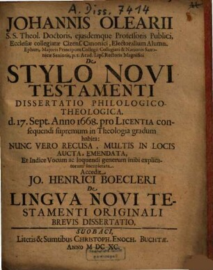 Johannis Olearii ... De Stylo Novi Testamenti Dissertatio Philologico-Theologica : d. 17. Sept. Anno 1668, pro Licentia consequendi supremum in Theologia gradum habita
