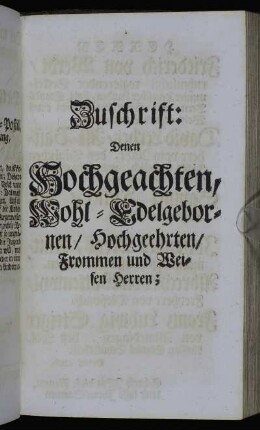 Zuschrift: Denen Hochgeachten, Wohl-Edelgebornen/ Hochgeehrten/ Frommen und Weisen Herren; Friedrich von Werdt...David Lerber...Samuel Tillier...Johannes Meys...Albrecht von Wattenwyl...Frantz Ludwig Steiger...denne auch Denen...Herren Jacob Dachs...Heinrich Ringier...Samuel Scheurer...Johannes Egger...Johann Conrad Wildermet...Abraham Scholl/Vorsteher der Frantzösischen Gemeind zu Biel.