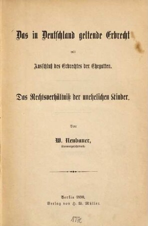 Das in Deutschland geltende Erbrecht mit Ausschluß des Erbrechtes der Ehegatten : Das Rechtsverhältnis der unehelichen Kinder