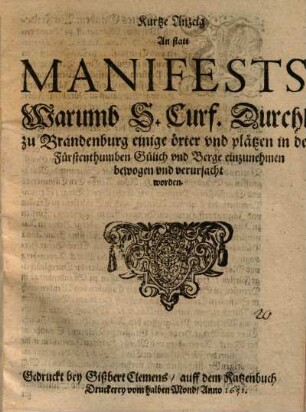 Kurtze Anzeig ... Warumb S. Churf. durchl. zu Brandenburg einige örter ... in ... Gülich und Berge einzunehmen ... verursacht worden