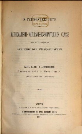 Sitzungsberichte. Abteilung I, Biologie, Mineralogie, Erdkunde. 63. 1871, Abt. 1