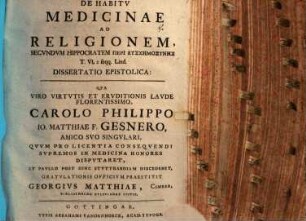 De Habitv Medicinae Ad Religionem, Secvndvm Hippocratem Peri Euschēmosynēs T. VI, 2 seqq. Lind. Dissertatio Epistolica