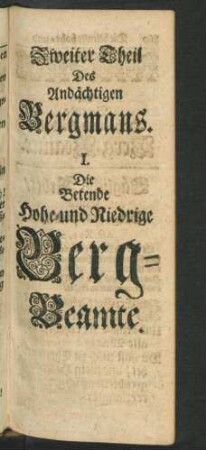 I. Die Betende Hohe und Niedrige Berg-Beamte
