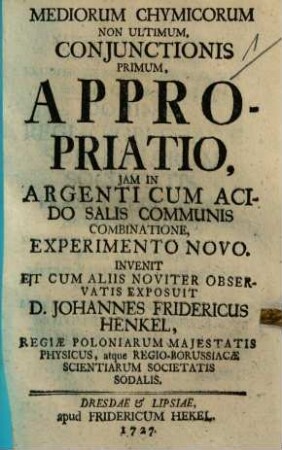 Mediorum Chymicorum Non Ultimum, Coniunctionis Primum, Appropriatio, Iam In Argenti Cum Acido Salis Communis Combinatione, Experimento Novo