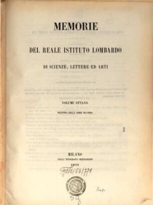 Memorie del Reale Istituto Lombardo di Scienze, Lettere ed Arti, 8. 1862 = Ser. 2, Vol. 2
